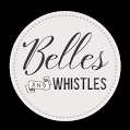 Belles & Whistles
